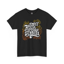 Protect Your Sanity T-shirt 2 (+More Colors)