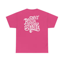 Protect Your Sanity T-shirt 1 (+More Colors)